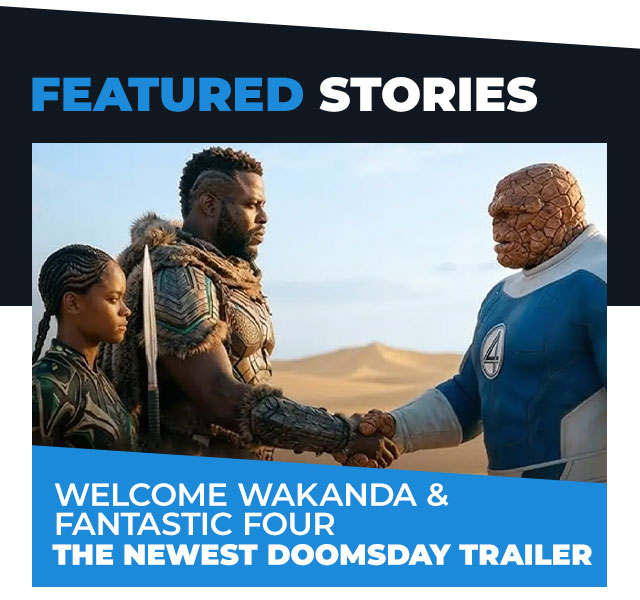 Welcome Wakanda & Fantastic Four: The Newest Doomsday Trailer