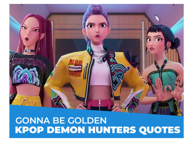 Gonna Be Golden: KPop Demon Hunters Quotes
