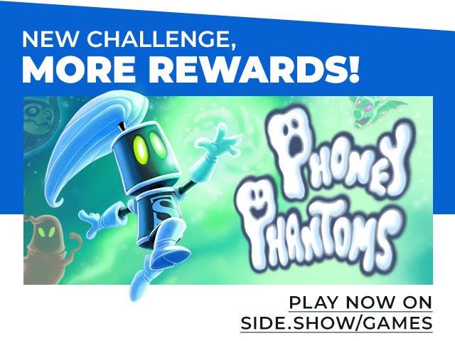 NEW Phoney Phantoms challenge means MORE Rewards! Play now at side.show/games