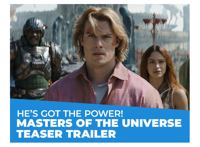 He’s Got the Power! Masters of the Universe Teaser Trailer