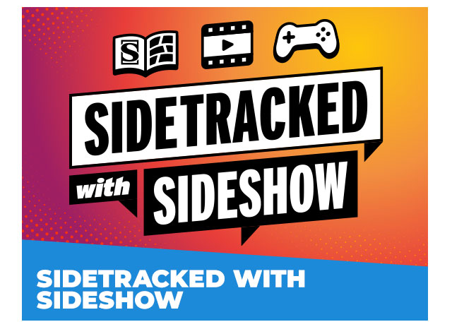 Sidetracked with Sideshow: