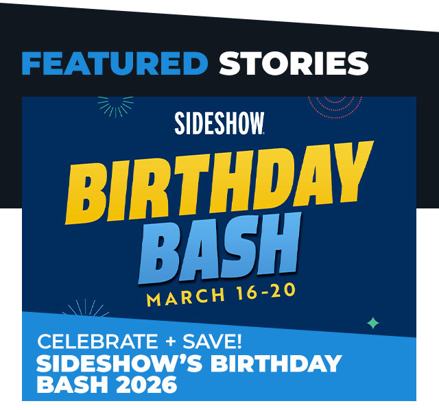 Celebrate + Save! Sideshow’s Birthday Bash 2026