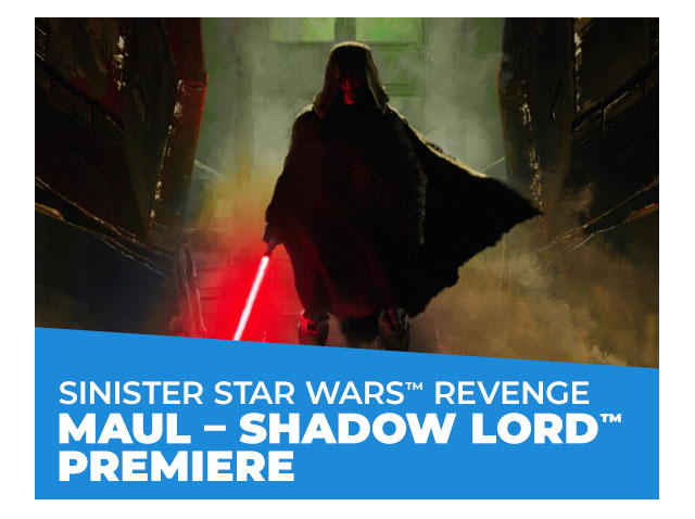Sinister Star Wars™ Revenge: Maul – Shadow Lord™ Premiere
