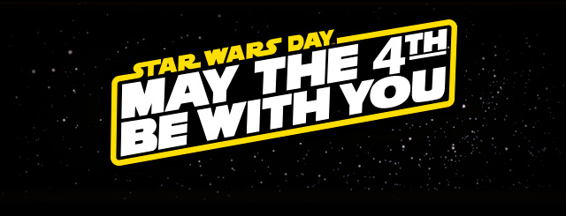 Star Wars Day: May the 4th Be With You