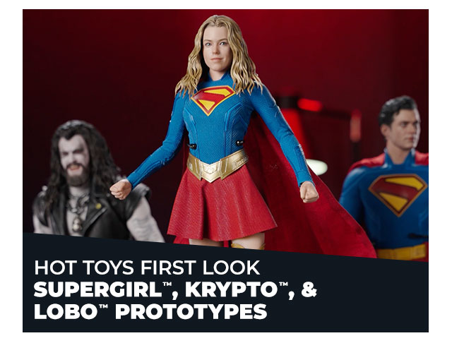 Hot Toys First Look: Supergirl™, Krypto™, & Lobo™ Prototypes