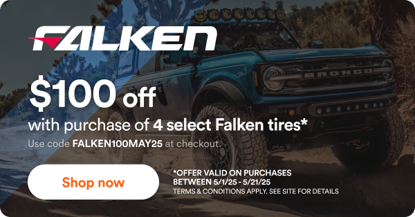 Up to $100 off with purchase of 4 select Falken Tires. * Offer Valid on purchases between 5/1/25 to 5/21/25. Shop now. Terms & conditions apply. See site for details.