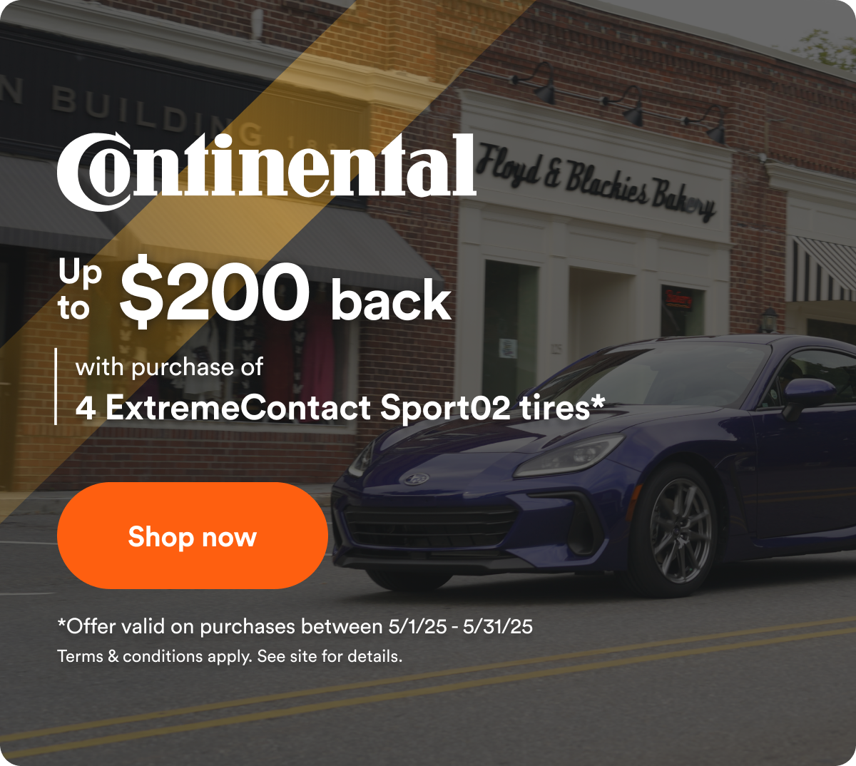 up to $200 back with purchase of 4 ExtremeContact Sport02 Continental tires.* Offer Valid on Purchases Between 5/1/25-5/31/25 Terms & Conditions Apply. See Site For Details