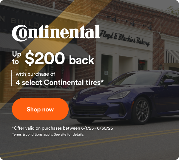 Up to $200 back with purchase of 4 select Continental tires*. Offer valid on purchase between 6/1/2025 to 6/30/2025. Terms & conditions apply. See site for details.