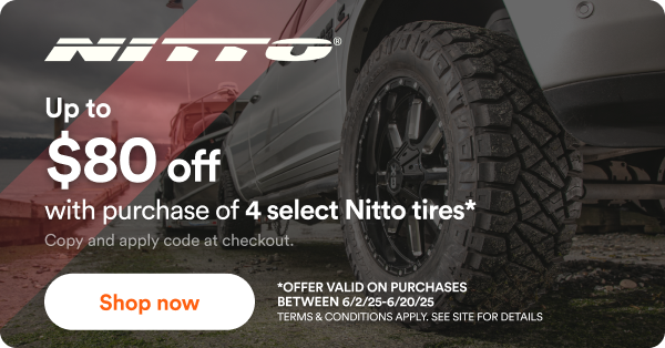 Nitto Up to $80 back with purchase of 4 select Nitto tires* - *Offer valid on purchases between 6/2/25 to 6/20/25 Terms & conditions apply. See site for details.
