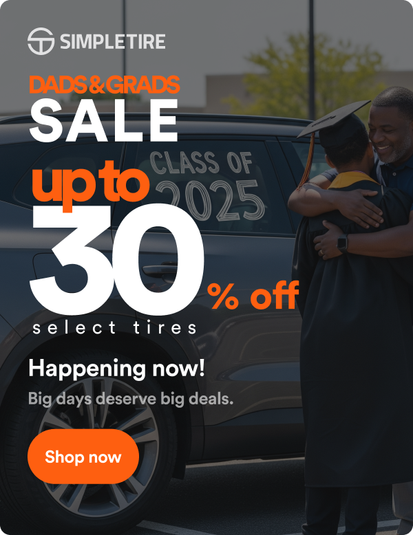 Dads & Grads Sale! Up to 30% off select tires ends 6/22. Starts Now! Prepare for the new road ahead. Shop now