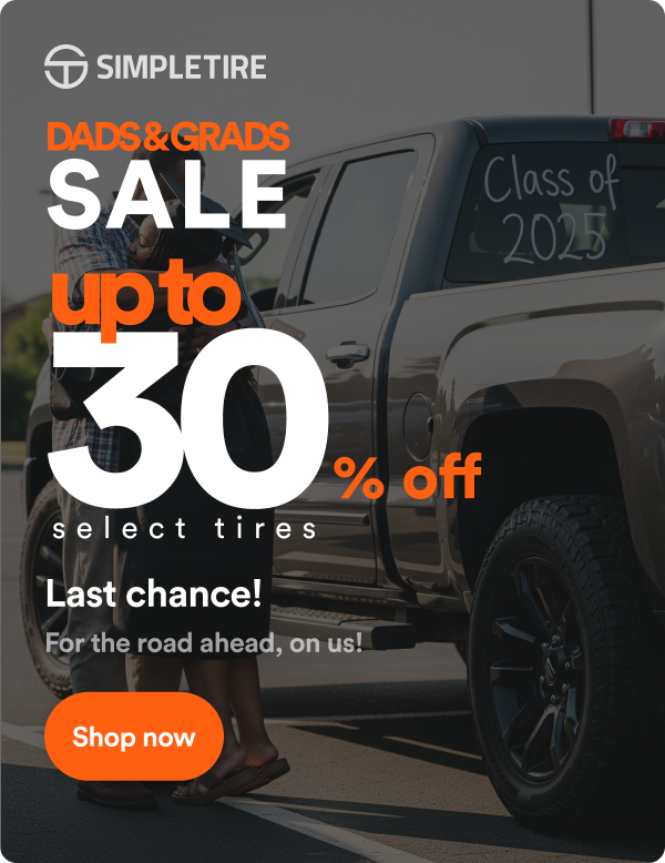 Dads & Grads Sale! Up to 30% off select tires ends 6/22. Starts Now! Prepare for the new road ahead. Shop now