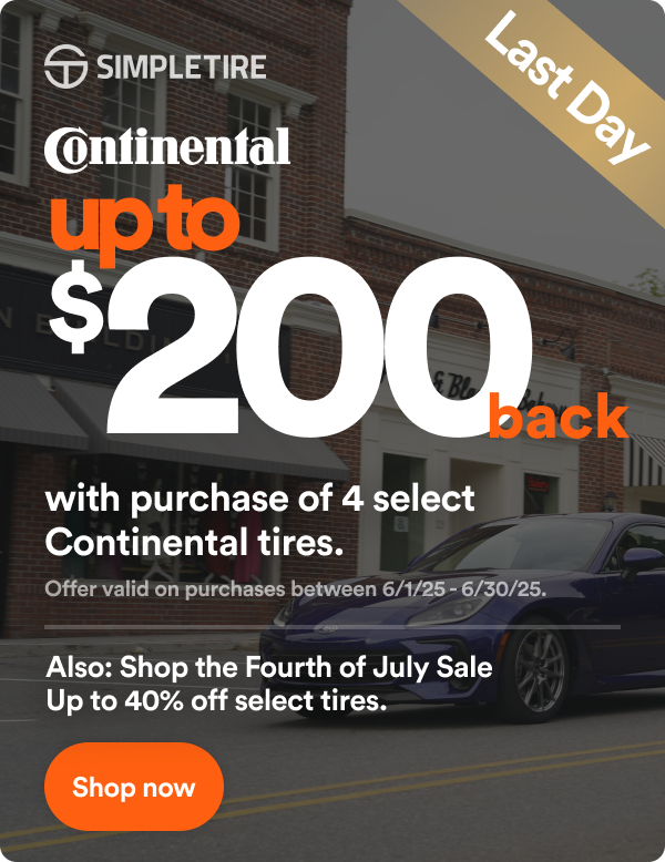 Continental: Up to $200 back on 4 select tires. * Offer Valid on Purchases Between 6/1/25-6/30/25 Terms & Conditions Apply. See Site For Details