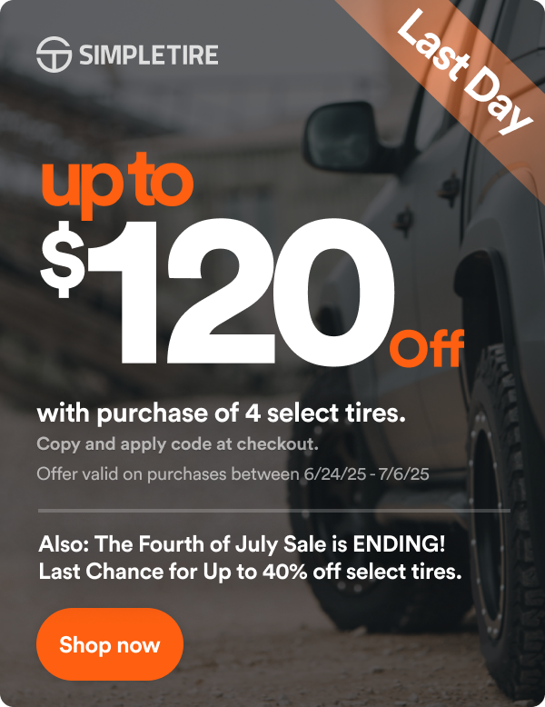 Up to $120 off on 4 select tires. * Offer Valid on Purchases Between 6/24/25-7/6/25 Terms & Conditions Apply. See Site For Details