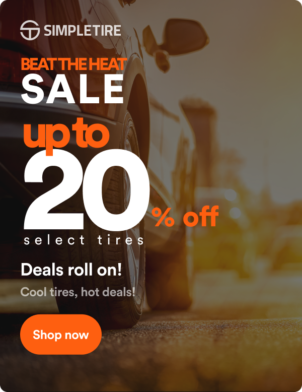 Beat the Heat Sale! Up to 20% off select tires ends 7/31. Shop now