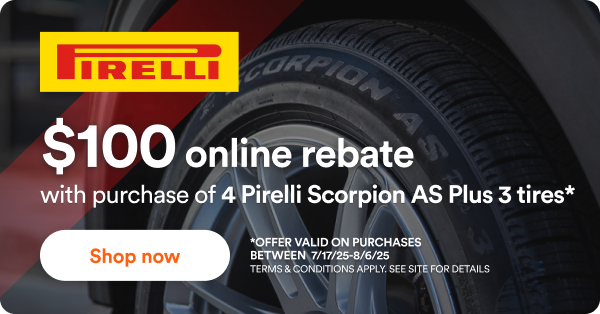 $100 back with purchase of 4 Pirelli Scorpion AS Plus 3 tires*. Offer valid on purchase between 7/17/2025 to 8/3/2025. Terms & conditions apply. See site for details.