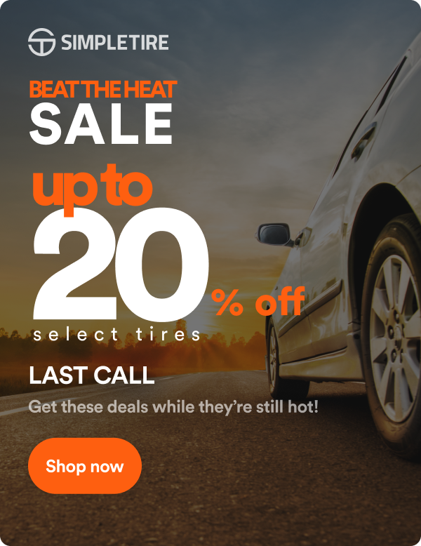 Beat the Heat Sale! Up to 20% off select tires ends 8/10. Shop now