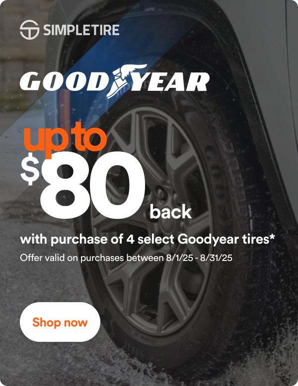 Goodyear: Up to $80 back on 4 select Goodyear tires. * Offer Valid on Purchases Between 8/1/25-8/31/25 Terms & Conditions Apply. See Site For Details