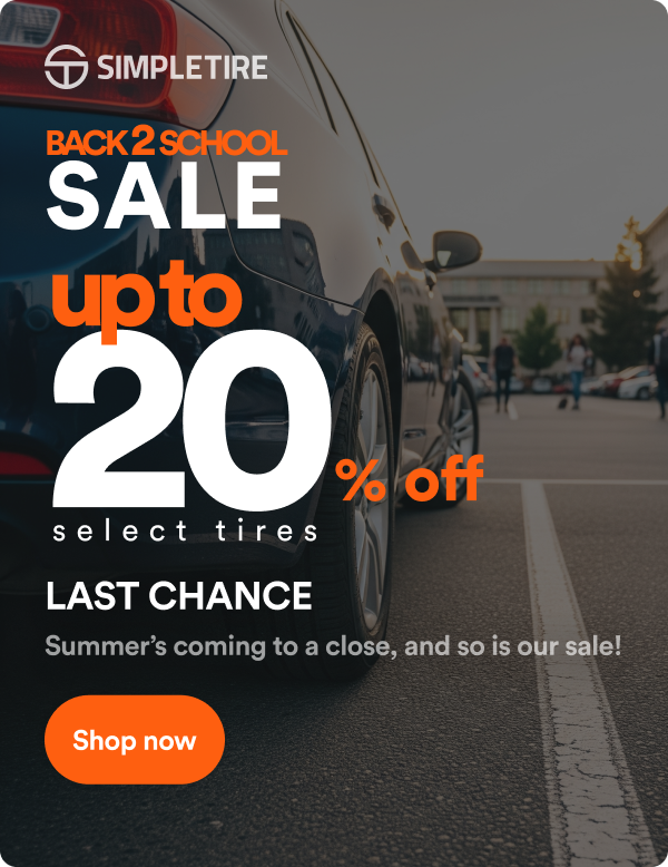 Back 2 School Sale! LAST CHANCE! Up to 20% off select tires ends 8/24. Shop now