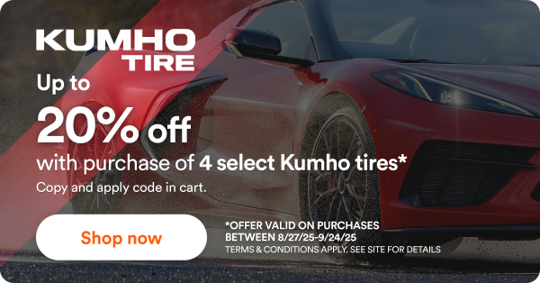 Kumho: Up to 20% off with purchase of 4 select Kumho tires. - *Offer valid on purchases between 8/27/25 to 9/24/25 Terms & conditions apply. See site for details.
