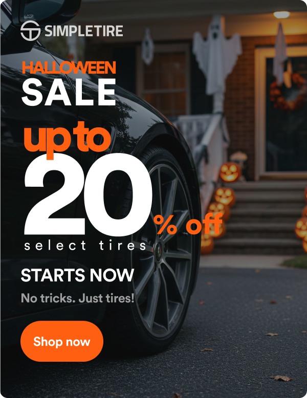 Halloween Sale! Up to 20% off select tires ends 10/31. No tricks, just tires. Shop now!
