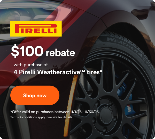 PIrelli: $100 Rebate with purchase of 4 Pirelli Weatheractive tires* Shop now. *Offer valid on purchase between 11/1/2025 to 11/30/2025. Terms & conditions apply. See site for details.