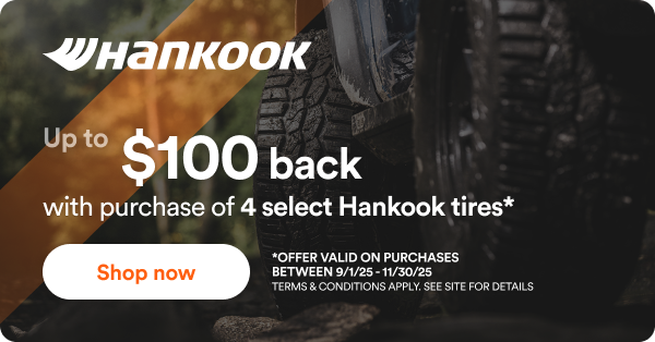 Hankook: Up to $100 back with purchase of 4 select Hankook tires. Offer valid on purchases between 9/1/25 to 11/30/25 Terms & conditions apply. See site for details.