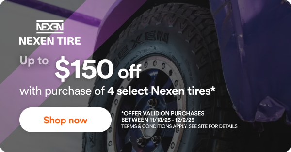 Nexen: Up to $150 off with purchase of 4 select Nexen tires. Offer valid on purchases between 11/18/25 to 12/2/25 Terms & conditions apply. See site for details.