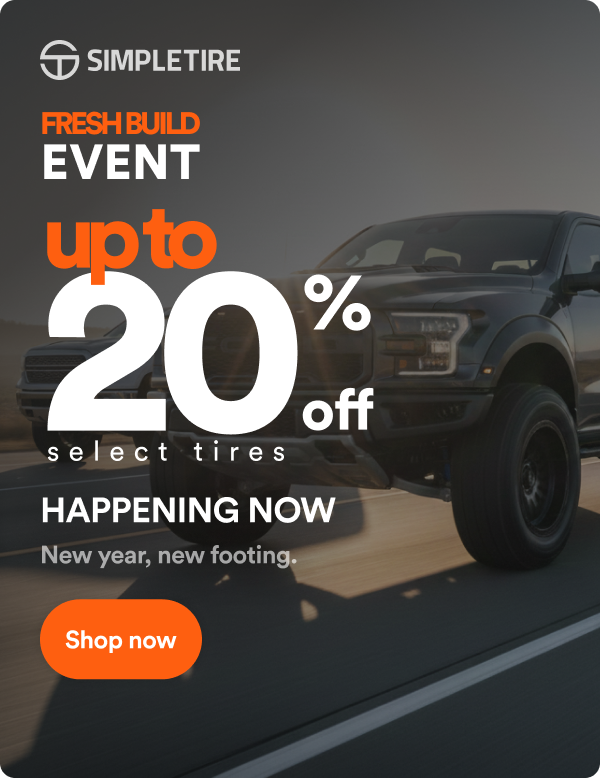 Simple Tire: Fresh Build Event - Up to 20% off select tires, happening now. New year, new footing. Shop now