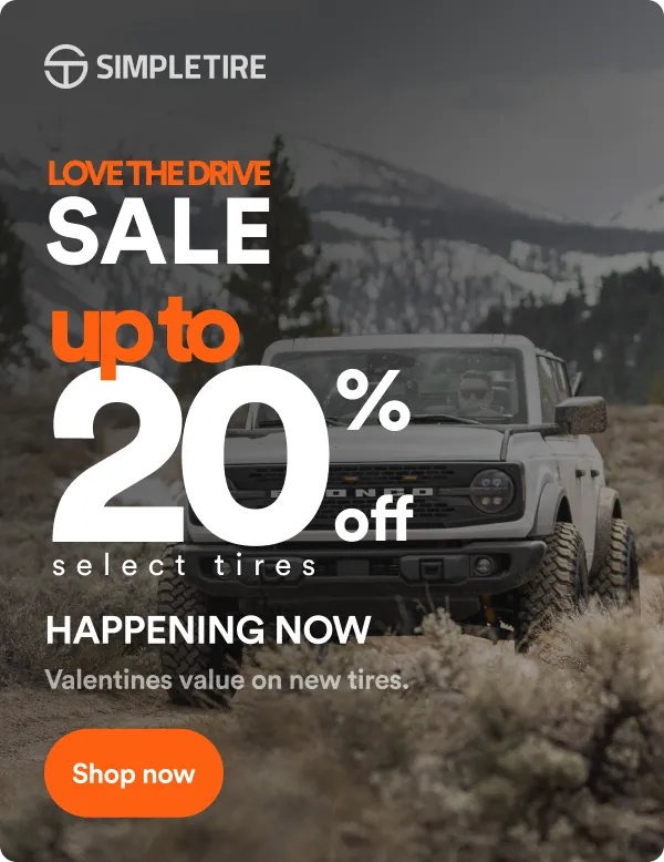 Simple Tire: LOVE THE DRIVE SALE up to 20% off select tires. HAPPENING NOW. Valentines value on new tires. Shop now
