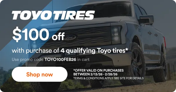 Toyo: $100 off with purchase of 4 qualifying Toyo tires*. Use promo code TOYO100FEB26 in cart. *Offer valid on purchases between 2/13/26 - 2/28/26. Terms & Conditions apply. See site for details. Shop now