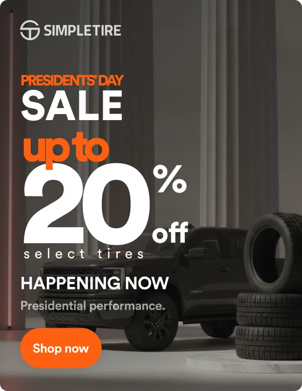 Simple Tire: PRESIDENTS' DAY SALE up to 20% off select tires. HAPPENING NOW. Presidential performance. Shop now
