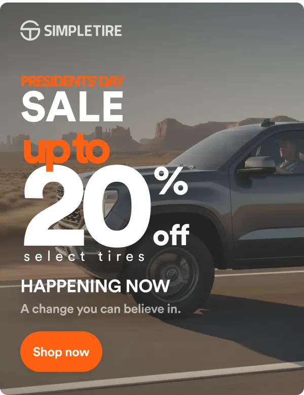 Simple Tire: PRESIDENTS' DAY SALE up to 20% off select tires. HAPPENING NOW. A change you can believe in. Shop now