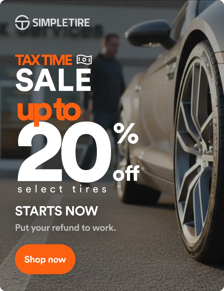 Simple Tire: TAX TIME SALE up to 20% off select tires. STARTS NOW. Put your refund to work. Shop now