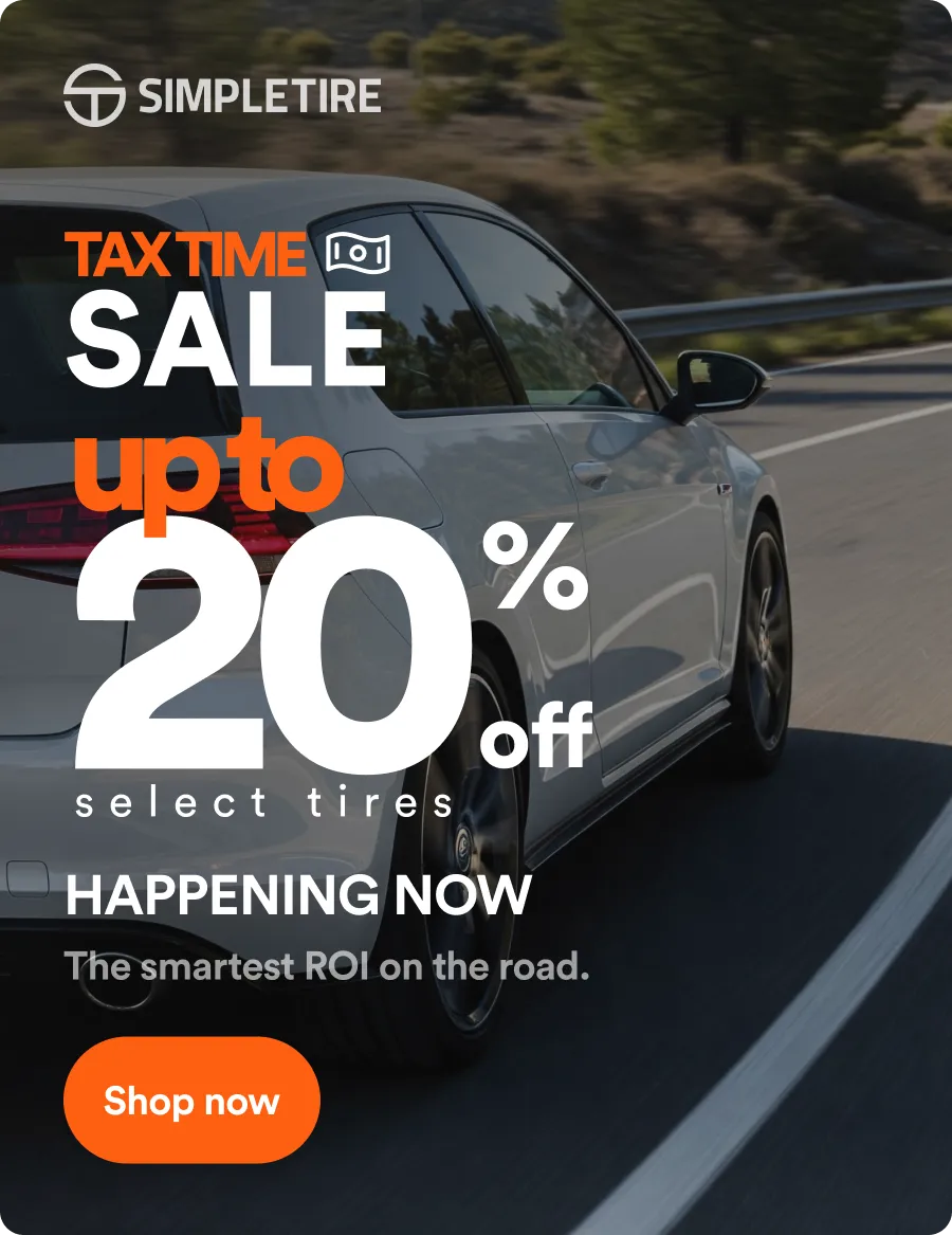 Simple Tire: TAX TIME SALE up to 20% off select tires. HAPPENING NOW. The smartest ROI on the road. Shop now