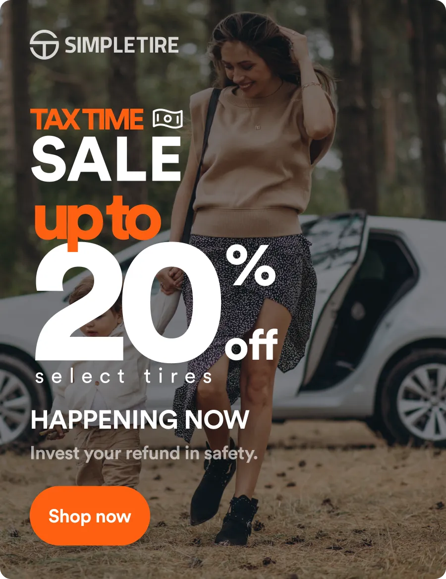 Simple Tire: TAX TIME SALE up to 20% off select tires. HAPPENING NOW. Invest your refund in safety. Shop now