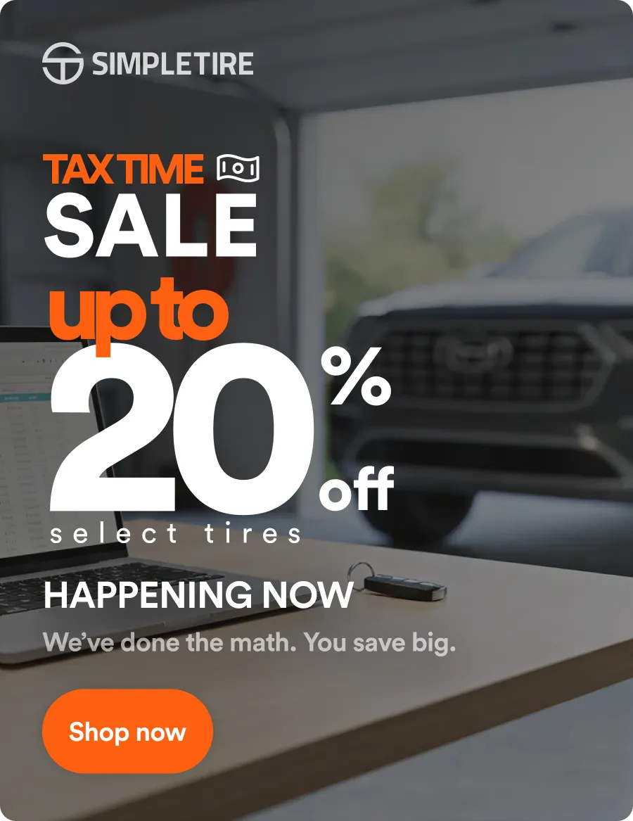 Simple Tire: TAX TIME SALE up to 20% off select tires. HAPPENING NOW. We’ve done the math. You save big. Shop now