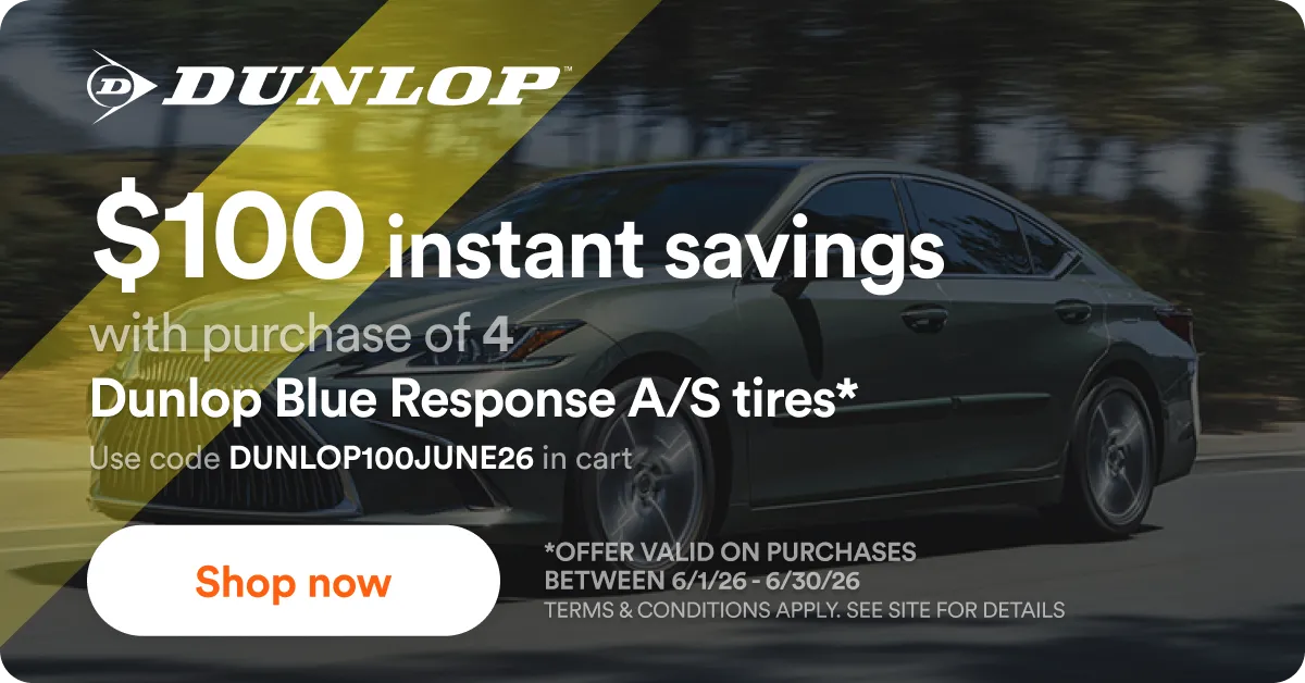 $100 instant savings with purchase of 4 select Dunlop tires