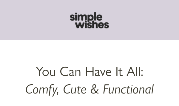 You can have it all: Comfy, cute & functional