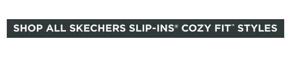 SHOP ALL SKECHERS SLIP INS COZY FIT STYLES
