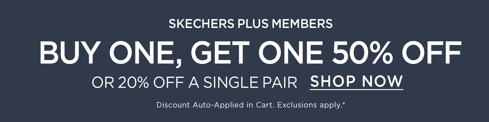 BUY ONE, GET ONE 50% OFF OR 20% OFF A SINGLE PAIR