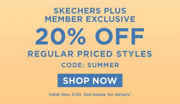 SKECHERS PLUS MEMBER EXCLUSIVE – 20% OFF REGULARLY PRICED STYLES