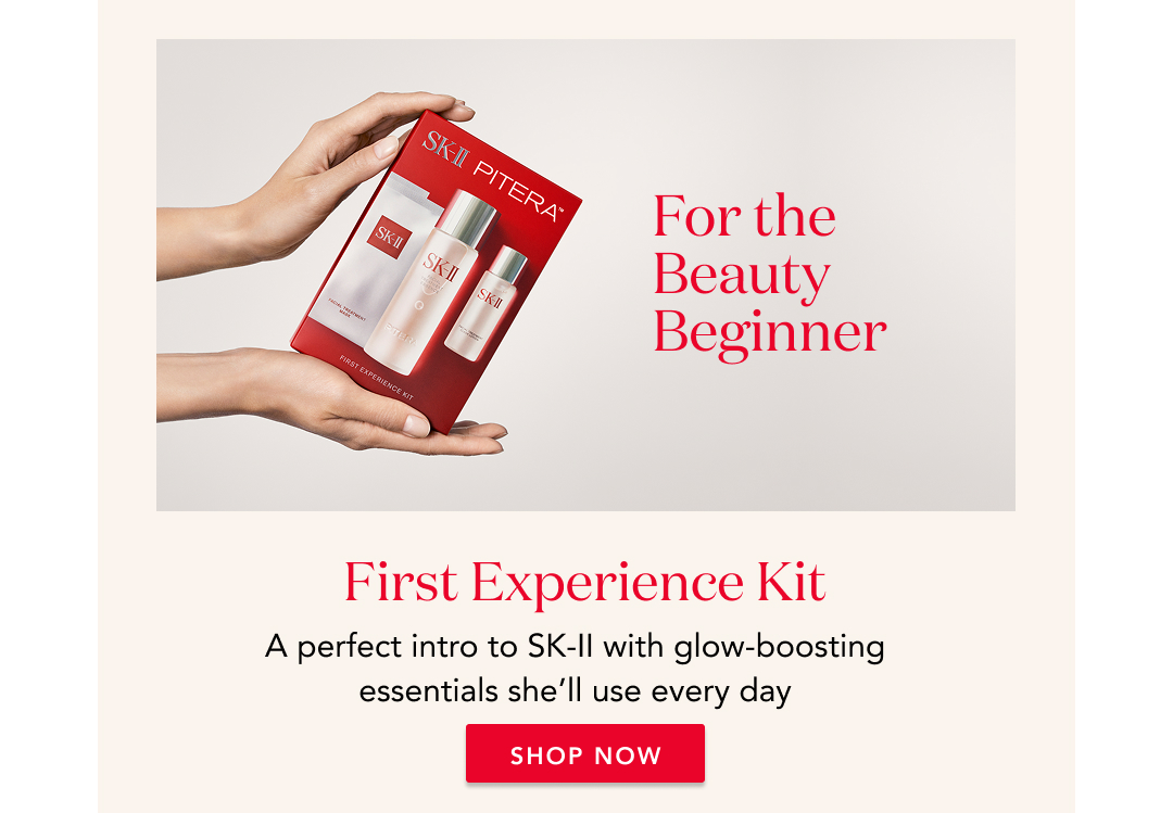 For the beauty beginner. First experience kit. A perfect intro to SK-II with glow-boosting essentials she'll use every day. Shop now
