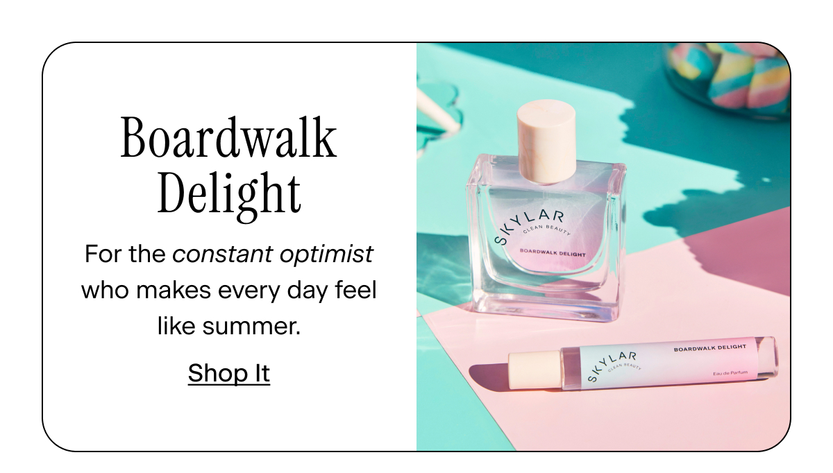 Boardwalk Delight → for the constant optimist who makes every day feel like summer.