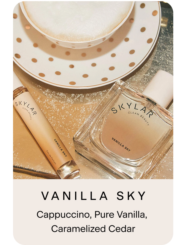 Vanilla Sky. Cappuccino, Pure Vanilla, Caramelized Cedar