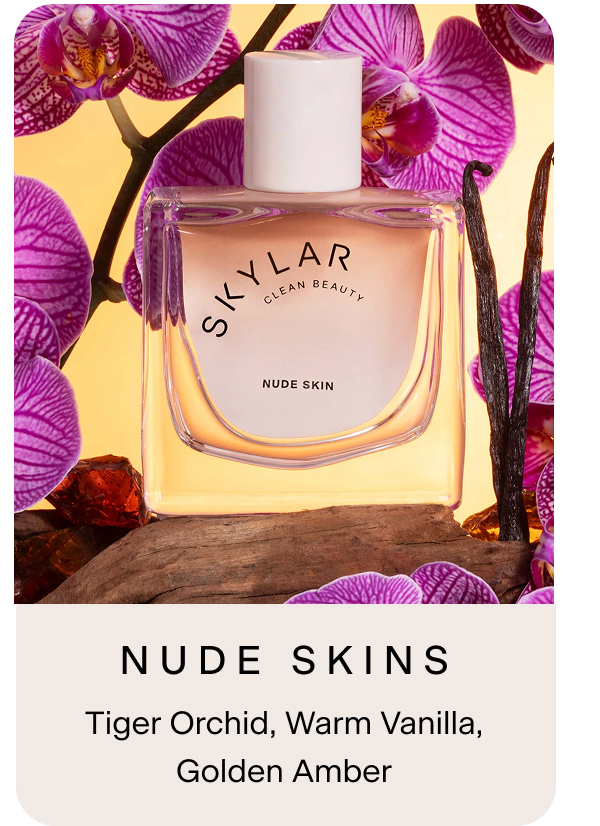 Nude Skins. Tiger Orchid, Warm Vanilla, Golden Amber