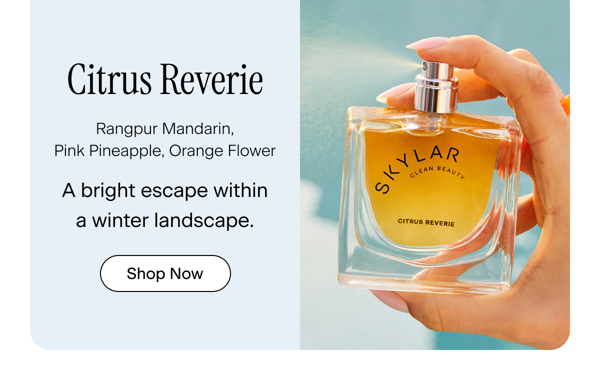 Citrus Reverie. rangpur mandarin, pink pineapple, orange flower.  A bright escape within a winter landscape. Shop Now
