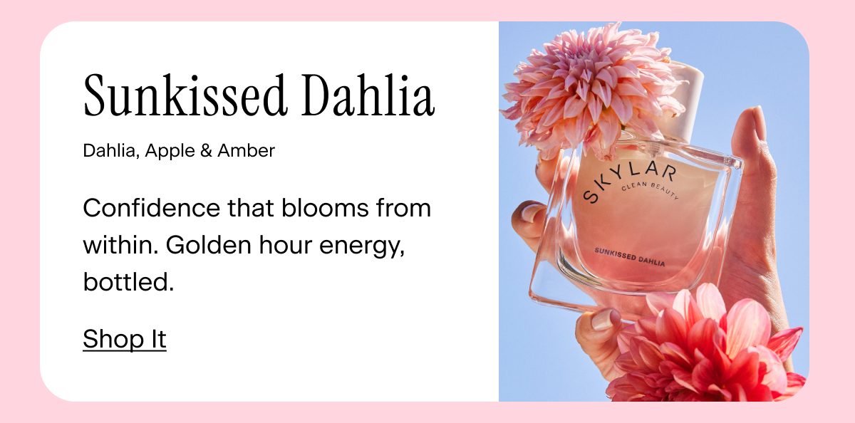Sunkissed Dahlia Dahlia, Apple, Amber Confidence that blooms from within. Golden hour energy, bottled. Shop. It
