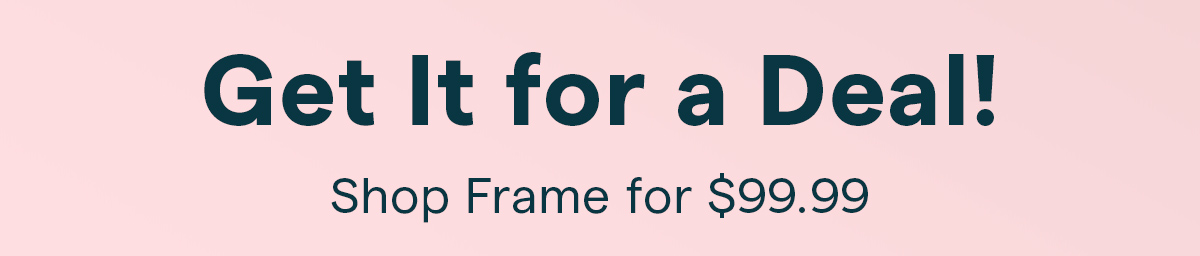get frame for a deal in a store near you