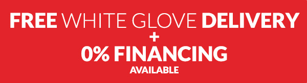 Free White Glove Delivery + 0% Financing Available