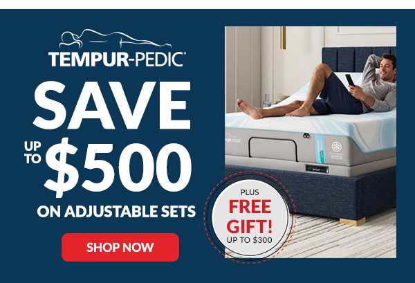 Tempur-Pedic - Save up to $500 on Adjustable Sets | Shop Now